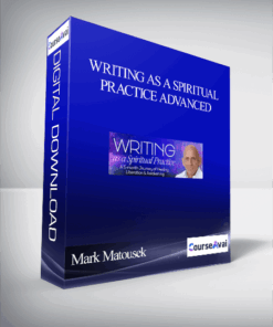Writing as a Spiritual Practice Advanced With Mark Matousek