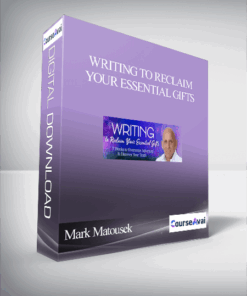 Writing to Reclaim Your Essential Gifts With Mark Matousek