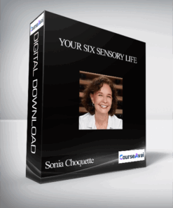 Your Six Sensory Life With Sonia Choquette