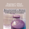 iAwake Technologies - Beginner's Mind (Neuroflow Series) [6 WebRips - WAV