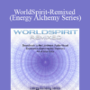 iAwake Technologies - WorldSpirit-Remixed (Energy Alchemy Series)