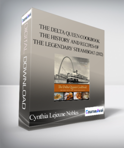 Cynthia Lejeune Nobles - The Delta Queen Cookbook: The History and Recipes of the Legendary Steamboat (2012)