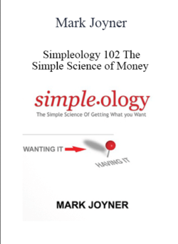 Mark Joyner - Simpleology 102 The Simple Science of Money