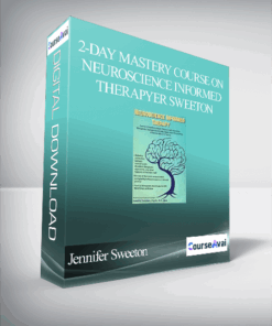 2-Day Mastery Course on Neuroscience Informed Therapy: Connect Complicated Brain Research with Accessible Therapeutic Strategies for Anxiety. Depression. Chronic Pain. Substance Abuse & Trauma - Jennifer Sweeton