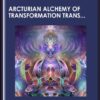 Arcturian Alchemy of Transformation Transmission  -  Presence Healing Inc