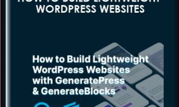 How to Build Lightweight WordPress Websites with GeneratePress & GenerateBlocks  -  Mike Oliver