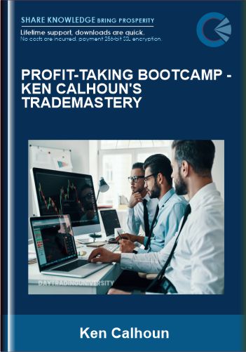 PROFIT - TAKING BOOTCAMP  -  Ken Calhoun's TradeMastery