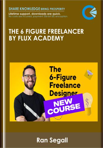 The 6 Figure Freelancer by Flux Academy - Ran Segall