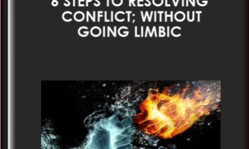 6 Steps to Resolving Conflict; Without Going Limbic  -  Lena Sisco