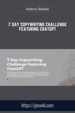 7 Day Copywriting Challenge Featuring ChatGPT  -  Ashton Shanks