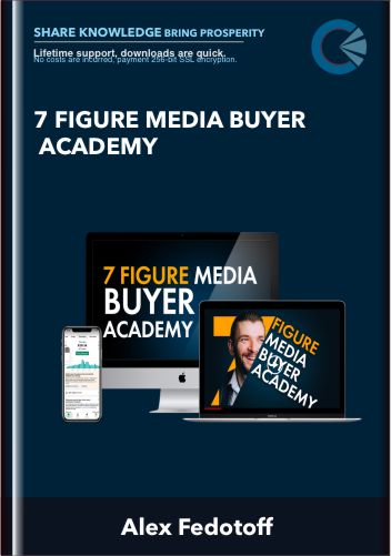 7 Figure Media Buyer Academy  -  Alex Fedotoff