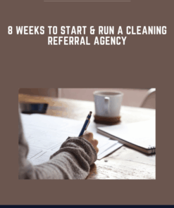 8 Weeks to Start & Run a Cleaning Referral Agency  -  Diem Tran