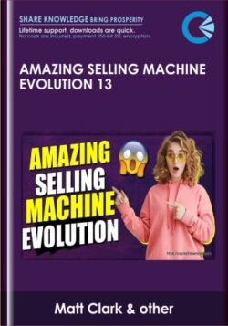 Amazing Selling Machine Evolution 13   -  Matt Clark & Jason Katzenback