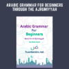 Arabic Grammar For Beginners Through The Ajrumiyyah  -  Abdul Aleem