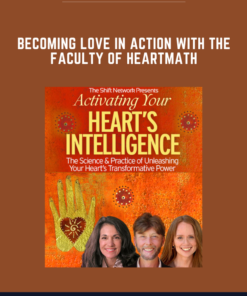 Becoming Love in Action with the faculty of HeartMath  -  Sheva Carr