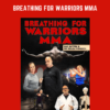 Breathing For Warriors MMA  -  Bas Rutten & Dr. Belisa Vranich