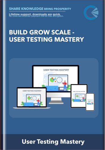 Build Grow Scale  -  User Testing Mastery