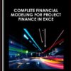 Complete Financial Modeling for Project Finance in Excel  -  Greg Ahuy