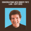 Conversations with Robert Fritz (Jan – Sept 2012)  -  Robert Fritz