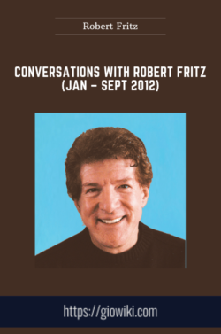 Conversations with Robert Fritz (Jan – Sept 2012)  -  Robert Fritz