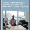 Course 2: Professional Trading Masterclass (PTM  - Video Series 2.0) [2021]  -  Anton Kreil