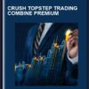 Crush Topstep Trading Combine PREMIUM  -  Simpler Trading