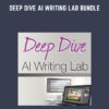 Deep Dive AI Writing Lab Bundle  -  Tony Laidig