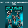 Dirty Boxer: Clinch & Takedowns For MMA  -  Matt Lindland