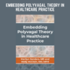 Embedding Polyvagal Theory in Healthcare Practice  -