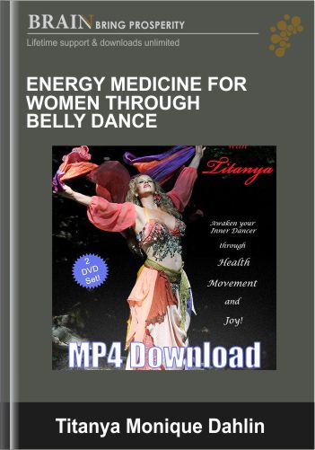 Energy Medicine for Women through Belly Dance  -  Titanya Monique Dahlin