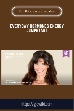 Everyday Hormones Energy Jumpstart  -  Dr. Ritamarie Loscalzo