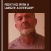 Fighting With a Larger Adversary  -  Lee Morrison