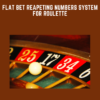 Flat Bet Reapeting Numbers System For Roulette  -  Izak Matatya