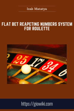 Flat Bet Reapeting Numbers System For Roulette  -  Izak Matatya