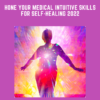 Hone Your Medical Intuitive Skills for Self - Healing 2022  -  Tina Zion