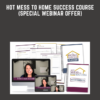 Hot Mess to Home Success Course (Special Webinar Offer)  -  Rosemarie Groner