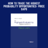 How to Trade the Highest Probability Opportunities -  Price Gaps  -  Jeffrey Kennedy