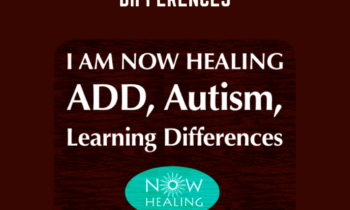 I Am Now Healing… ADD