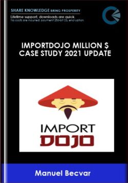 ImportDojo Million $ Case Study 2021 Update  -  Manuel Becvar