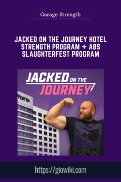 Jacked on the Journey Hotel Strength Program + Abs Slaughterfest Program  -  Garage Strength