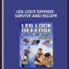 Leg Lock Defense: Survive And Escape   -  Giancarlo Bodoni