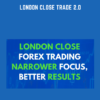 London Close Trade 2.0  -  Forex Mentor