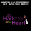 Marketer’s Heart 2023 Recordings  -  Julie + Cathy Funnel Gorgeous