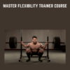 Master Flexibility Trainer Course  -  Dan Van Zandt