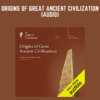 Origins of Great Ancient Civilization (Audio)  -  Kenneth W. Harl