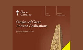 Origins of Great Ancient Civilization (Audio)  -  Kenneth W. Harl