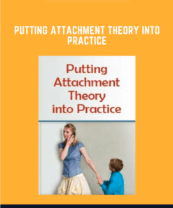 Putting Attachment Theory into Practice  -   Diane Poole Heller
