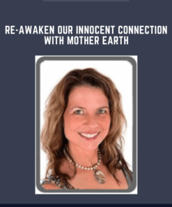 Re - awaken Our Innocent Connection With Mother Earth  -  Colette Stefan