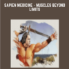 Sapien Medicine  -  Muscles Beyond Limits