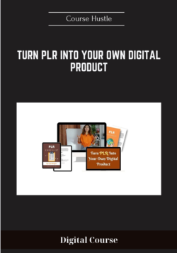 Turn PLR Into Your Own Digital Product - Course Hustle